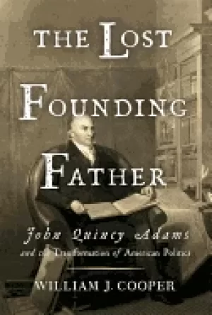 Image of lost founding father john quincy adams and the transformation of american p