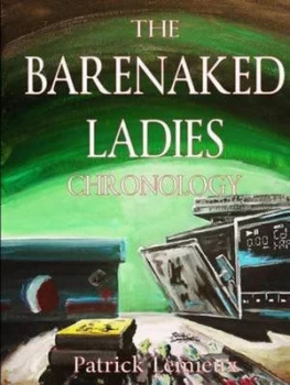 Image of Barenaked Ladies Chronology by Patrick Lemieux Paperback