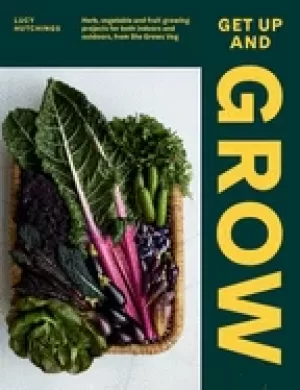 Image of get up and grow 20 edible gardening projects for both indoors and outdoors