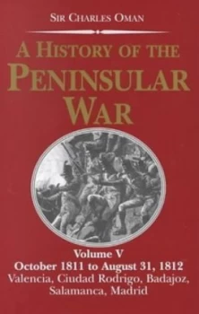Image of A History of the Peninsular War. Vol. 5 October 1811 - August 31 1812 Valencia Ciudad Rodrigo Badajoz Salamanca Madrid by Charles Oman Hardback