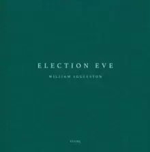 Image of William Eggleston: Election Eve