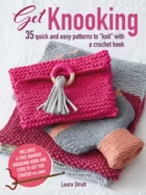 Image of get knooking 35 quick and easy patterns to knit with a crochet hook