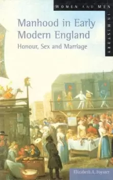 Image of Manhood in early modern England by Elizabeth A Foyster