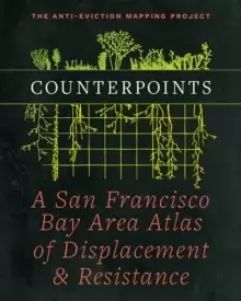 Image of Counterpoints : A San Francisco Bay Area Atlas of Displacement & Resistance