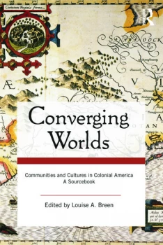 Image of Converging WorldsCommunities and Cultures in Colonial America A Sourcebook
