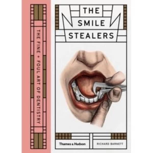 Image of Smile Stealers : The Fine and Foul Art of Dentistry