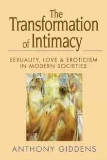 Image of The Transformation of Intimacy : Sexuality, Love and Eroticism in Modern Societies