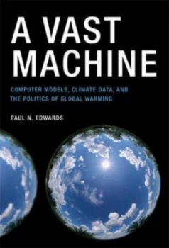 Image of A Vast Machine by Paul N. Edwards Hardback