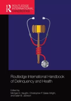 Image of Routledge International Handbook of Delinquency and Health