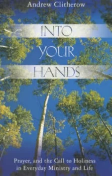 Image of Into Your Hands by Andrew Clitherow Book