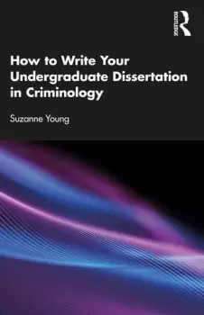Image of How to Write Your Undergraduate Dissertation in Criminology