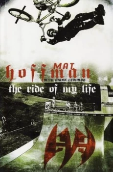 Image of The Ride of My Life by Mat Hoffman and Mark Lewman Hardback