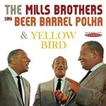 Image of Mills Brothers (The) - Sing Beer Barrel Polka Plus Other Golden Hits / Yellow Bird (Music CD)
