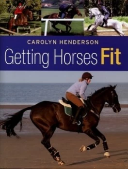 Image of Getting Horses Fit by Carolyn Henderson Hardback
