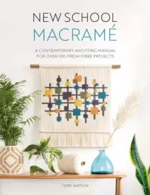 Image of New School Macrame : A contemporary knotting manual for over 100 fresh fibre projects
