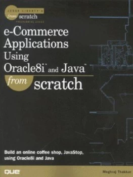 Image of E-Commerce Applications Using Oracle8i and Java from Scratch by Meghraj Thakkar Paperback