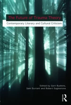 Image of The Future of Trauma TheoryContemporary Literary and Cultural Criticism