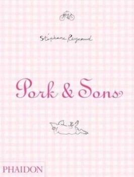 Image of Pork and Sons by Stphane Reynaud Hardback