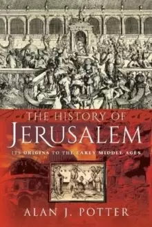 Image of The History of Jerusalem : Its Origins to the Early Middle Ages