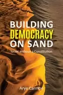Image of building democracy on sand israel without a constitution
