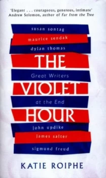 Image of The Violet Hour by Katie Roiphe Hardback
