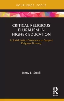 Image of Critical Religious Pluralism in Higher EducationA Social Justice Framework to Support Religious Diversity