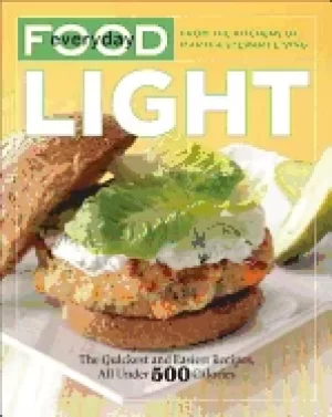 Image of everyday food light the quickest and easiest recipes all under 500 calories