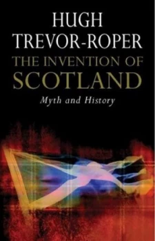Image of The Invention of Scotland by Hugh Trevor-Roper Book