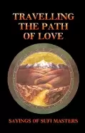Image of travelling the path of love sayings of sufi masters