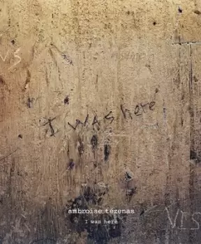 Image of Ambroise Tzenas - I was here by Ambroise Tzenas