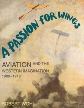 Image of A Passion for Wings by Robert Wohl Paperback