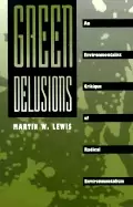 Image of green delusions an environmentalist critique of radical environmentalism