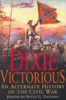Image of Dixie Victorious by Peter Tsouras Hardback