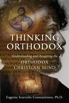 Image of Thinking Orthodox : Understanding and Acquiring the Orthodox Christian Mind