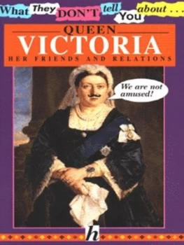 Image of What They Dont Tell You about Queen Victoria Her Friends and Relations by Bob Fowke Paperback