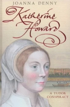 Image of Katherine Howard by Joanna Denny Hardback