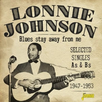 image of Blues Stay Away from Me Selected Singles As & Bs 1947-1953 by Lonnie Johnson CD Album