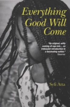 Image of Everything Good Will Come by Sefi Atta Paperback