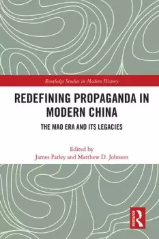Image of Redefining Propaganda in Modern China The Mao Era and its Legacies