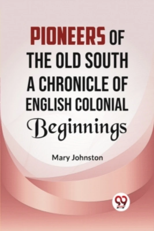 Image of Pioneers of the Old South a Chronicle of English Colonial Beginnings Paperback / softback