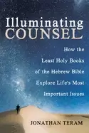 Image of illuminating counsel how the least holy books of the hebrew bible explore l