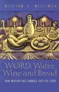Image of word water wine and bread how worship has changed over the years
