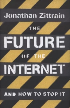 Image of The Future of the Internet by Jonathan Zittrain Hardback