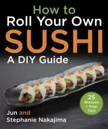 Image of How to Make Sushi at Home : A Fundamental Guide for Beginners and Beyond