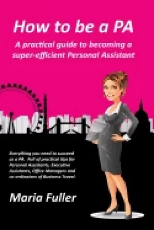Image of how to be a pa a practical guide to becoming a super efficient personal ass
