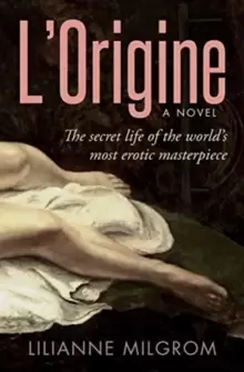 Image of L'Origine : The Secret Life of the World's Most Erotic Masterpiece