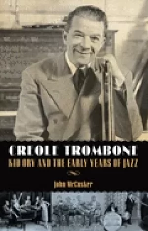 Image of creole trombone kid ory and the early years of jazz