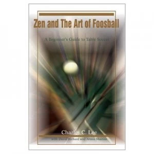 Image of Zen and the Art of Foosball by Charles C Lee Paperback
