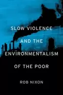 Image of slow violence and the environmentalism of the poor