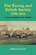 Image of flat racing and british society 1790 1914 a social and economic history
